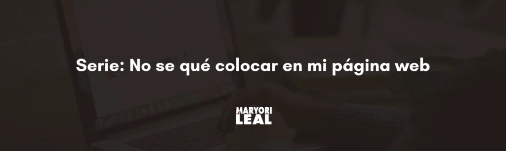 No sé que colocar en mi Página Web