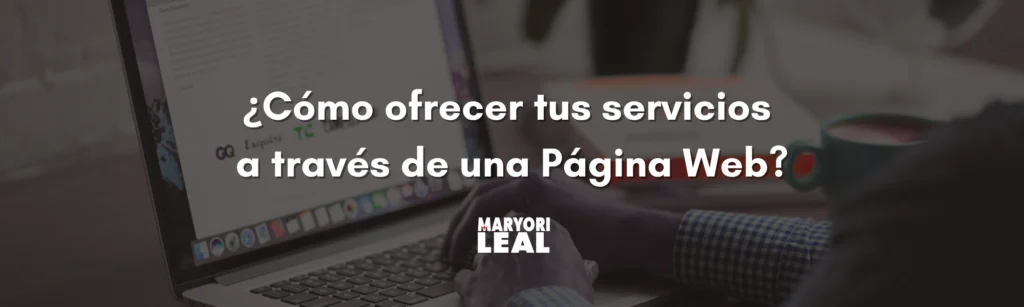 ¿Cómo ofrecer tus servicios a través de una Página Web